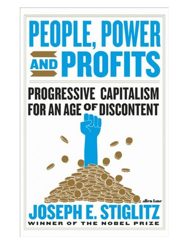 People, Power, and Profits: Progressive Capitalism for an Age of Discontent