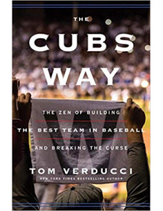 The Cubs Way : The Zen of Building the Best Team in...