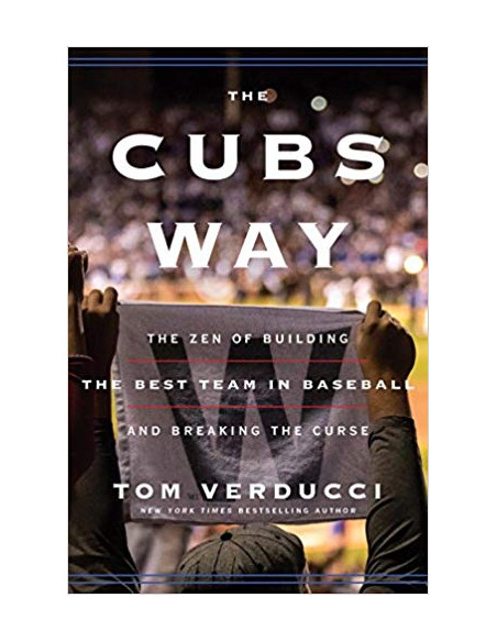 The Cubs Way : The Zen of Building the Best Team in Baseball and Breaking the Curse