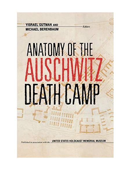 Anatomy of the Auschwitz Death Camp