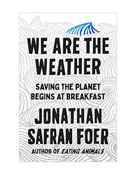 We are the Weather : Saving the Planet Begins at Breakfast