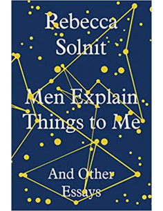 Men Explain Things to Me : And Other Essays