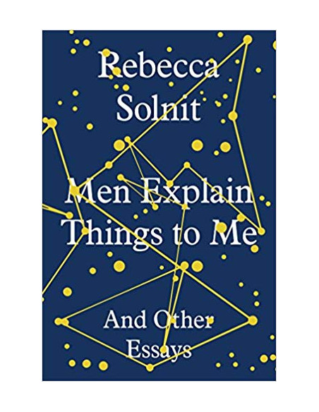 Men Explain Things to Me : And Other Essays