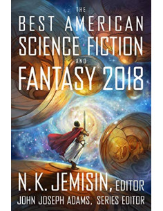 The Best American Science Fiction and Fantasy 2018