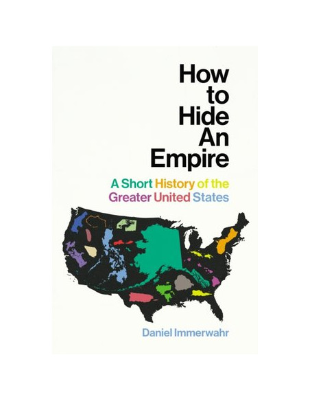 How to Hide an Empire : A Short History of the Greater United States
