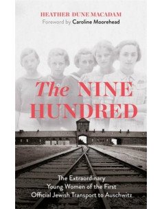 The Nine Hundred : The Extraordinary Young Women of the...