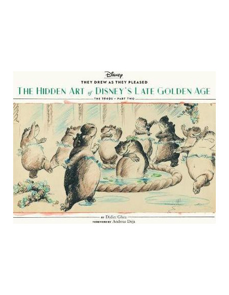They Drew as They Pleased Vol. 3 : The Hidden Art of Disney's Late Golden Age