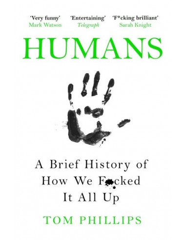 Humans : A Brief History of How We F*cked It All Up