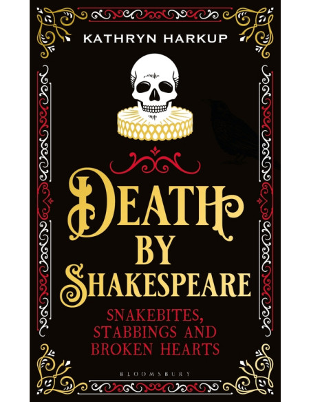 Death By Shakespeare : Snakebites, Stabbings and Broken Hearts