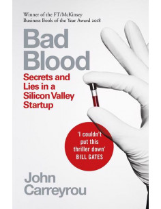 Bad Blood : Secrets and Lies in a Silicon Valley Startup