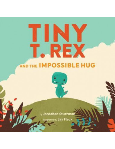 Tiny T. Rex and the Impossible Hug