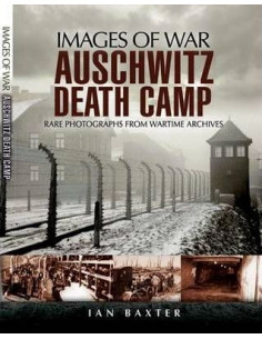 Auschwitz Death Camp (Images of War Series)