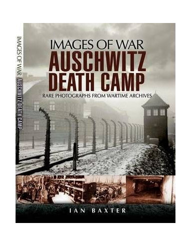 Auschwitz Death Camp (Images of War Series)