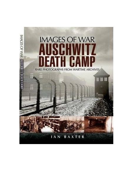 Auschwitz Death Camp (Images of War Series)