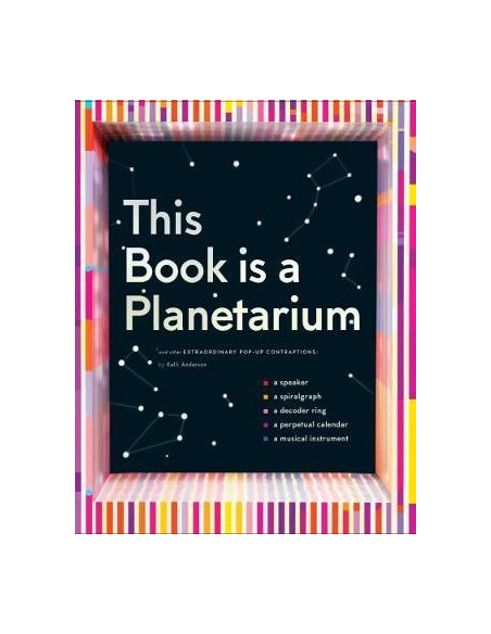 This Book Is a Planetarium: And Other Extraordinary Pop-Up Contraptions