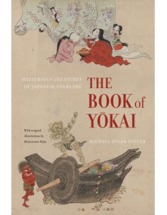 The Book of Yokai : Mysterious Creatures of Japanese...