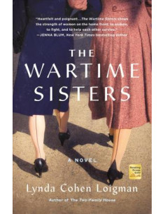 The Wartime Sisters : A Novel