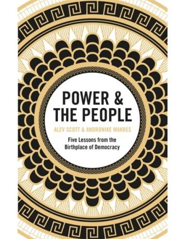 Power & the People : Five Lessons from the Birthplace of Democracy