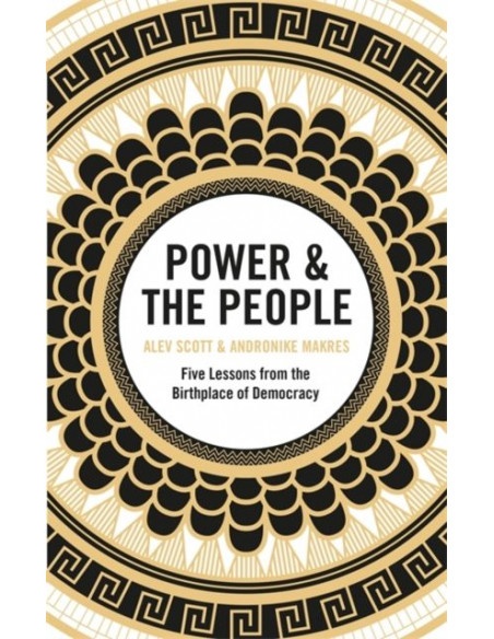 Power & the People : Five Lessons from the Birthplace of Democracy