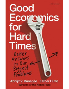 Good Economics for Hard Times : Better Answers to Our...