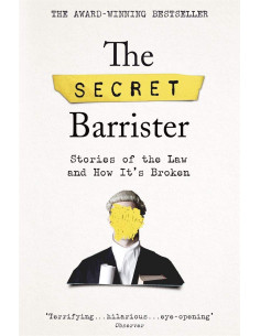 The Secret Barrister : Stories of the Law and How It's...