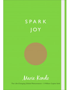 Spark Joy : An Illustrated Guide to the Japanese Art of...