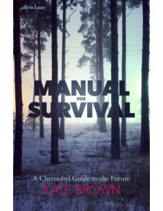 Manual for Survival : A Chernobyl Guide to the Future