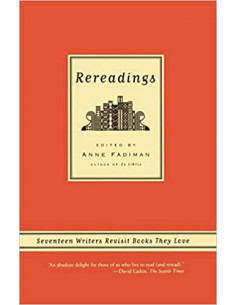 Rereadings : Seventeen Writers Revisit Books They Love