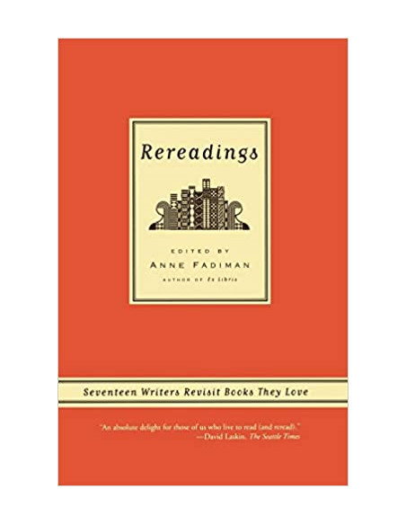 Rereadings : Seventeen Writers Revisit Books They Love