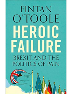 Heroic Failure : Brexit and the Politics of Pain