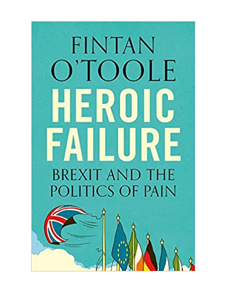 Heroic Failure : Brexit and the Politics of Pain