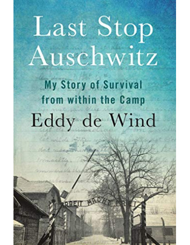 Last Stop Auschwitz : My story of survival from within the camp