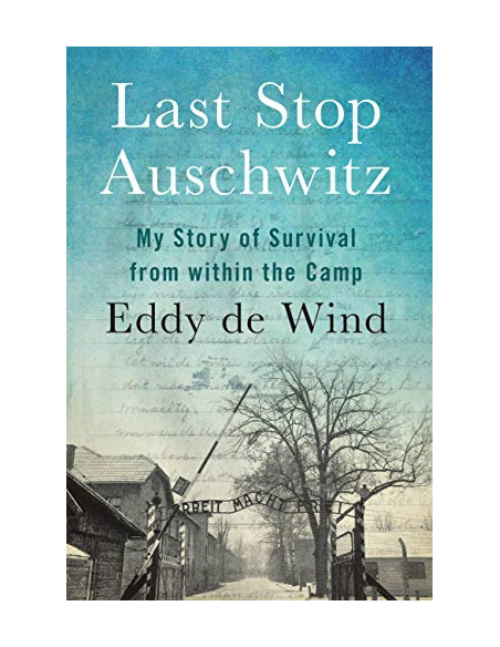 Last Stop Auschwitz : My story of survival from within the camp
