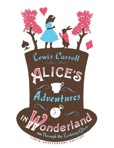 Alice's Adventures in Wonderland, Through the Looking Glass and Alice's Adventures Under Ground