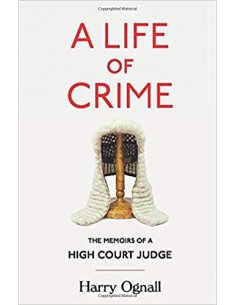 A Life of Crime : The Memoirs of a High Court Judge