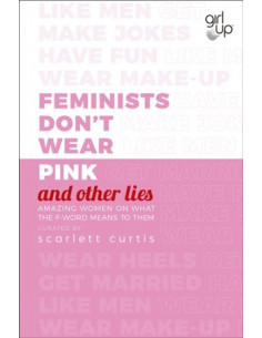 Feminists Don't Wear Pink (and other lies)