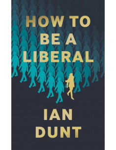 How To Be A Liberal : The Story of Liberalism and the...