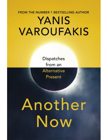Another Now : Dispatches from an Alternative...