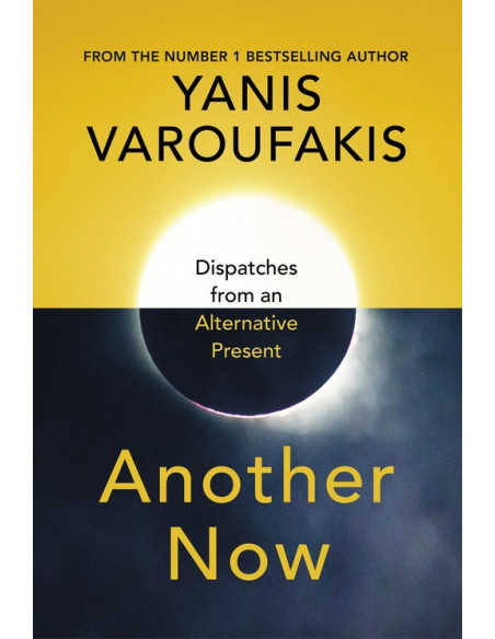 Another Now : Dispatches from an Alternative Present