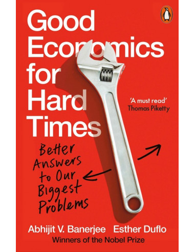 Good Economics for Hard Times : Better Answers to Our Biggest Problems