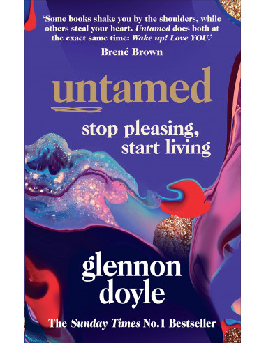 Untamed : Stop Pleasing, Start Living