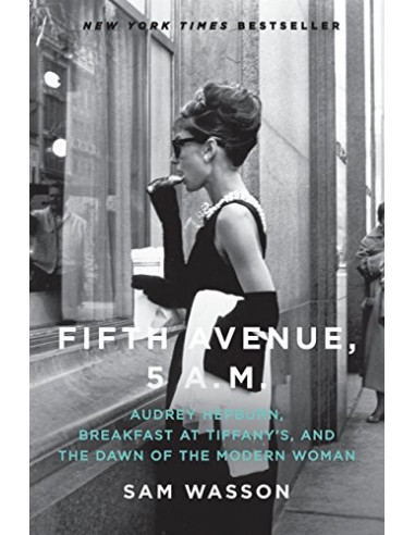 Fifth Avenue, 5 A.M. - Audrey Hepburn, Breakfast at Tiffany's, and The Dawn of the Modern Woman