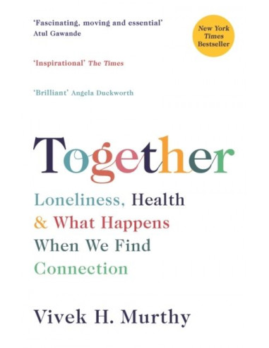 Together : Loneliness, Health and What Happens When We Find Connection