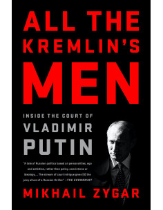 All the Kremlin's Men : Inside the Court of Vladimir Putin