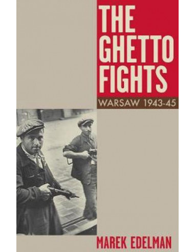 The Ghetto Fights : Warsaw 1943-45
