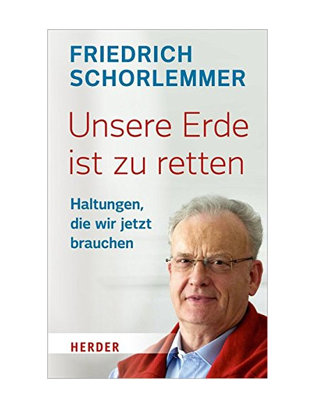 Unsere Erde ist zu retten : Haltungen, die wir jetzt brauchen