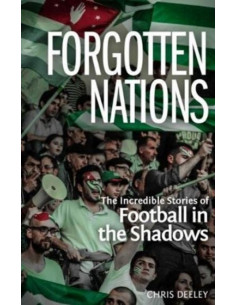 Forgotten Nations : The Incredible Stories of Football in...