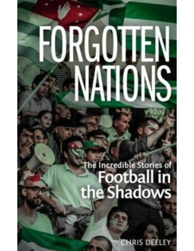 Forgotten Nations : The Incredible Stories of Football in the Shadows