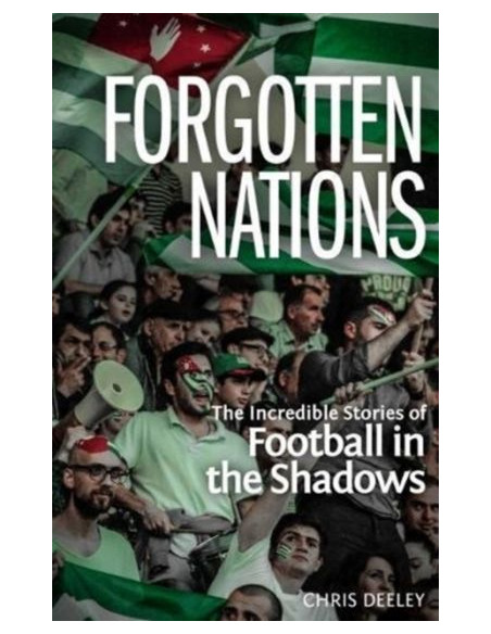 Forgotten Nations : The Incredible Stories of Football in the Shadows