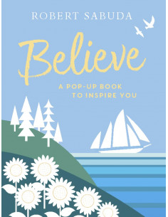 Believe : A Pop-up Book to Inspire You